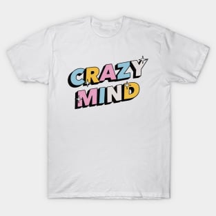 Crazy mind - Positive Vibes Motivation Quote T-Shirt